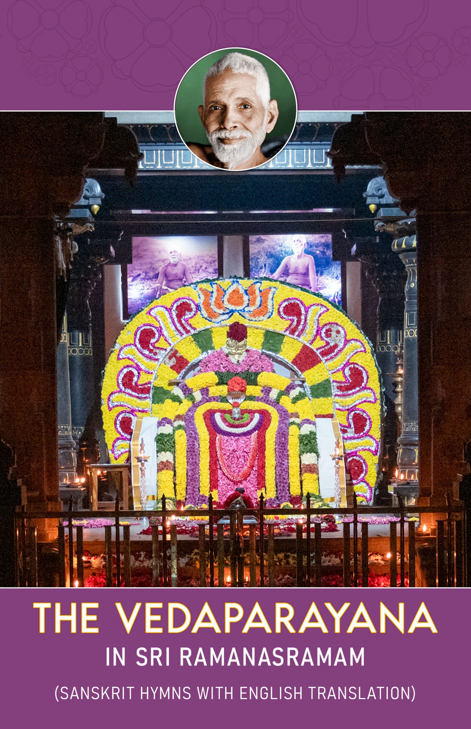 The Vedaparayana in Sri Ramanasramam (Sanskrit hymns with english translation) The Vedaparayana in Sri Ramanasramam (Sanskrit hymns with english translation)