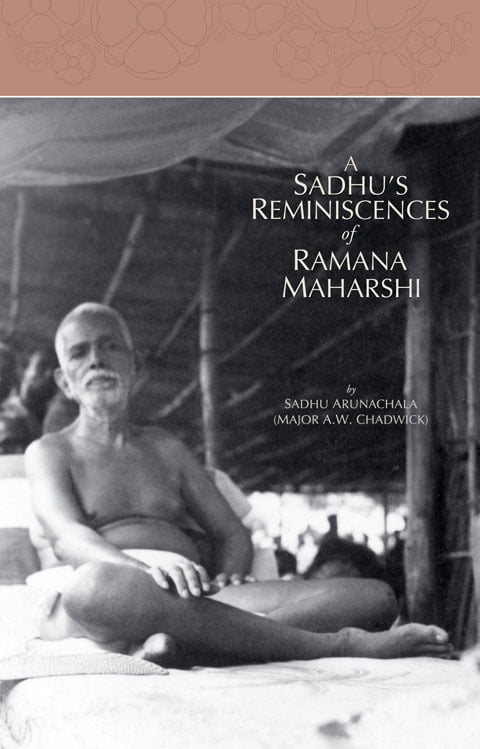 Sadhu's Reminiscences of Ramana Maharshi Sadhu's Reminiscences of Ramana Maharshi
