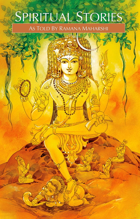 Spiritual Stories from Sri Ramana Maharshi Spiritual Stories from Sri Ramana Maharshi