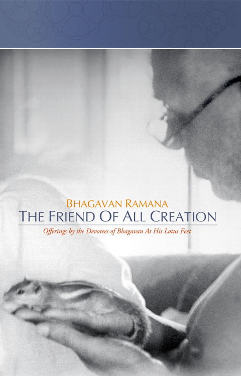 Bhagavan Ramana, The Friend of All Creation