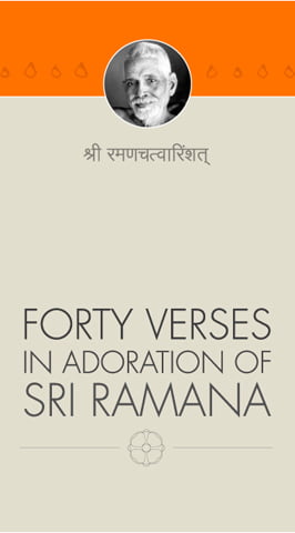 Forty Verses in Adoration of Sri Ramana Forty Verses in Adoration of Sri Ramana